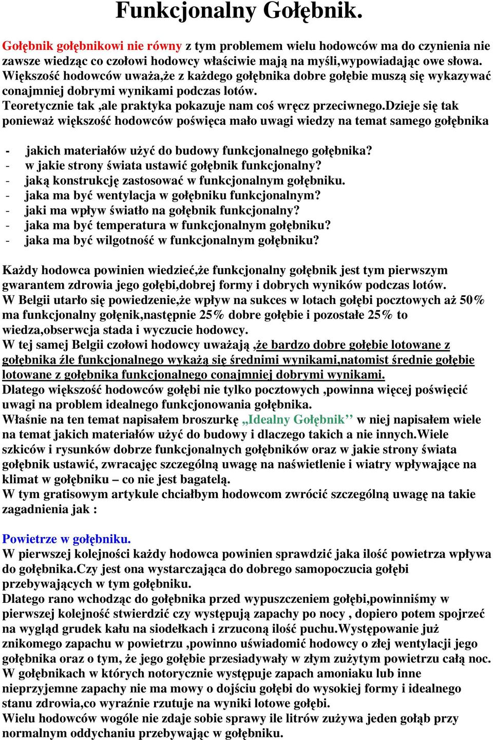 dzieje się tak ponieważ większość hodowców poświęca mało uwagi wiedzy na temat samego gołębnika - jakich materiałów użyć do budowy funkcjonalnego gołębnika?