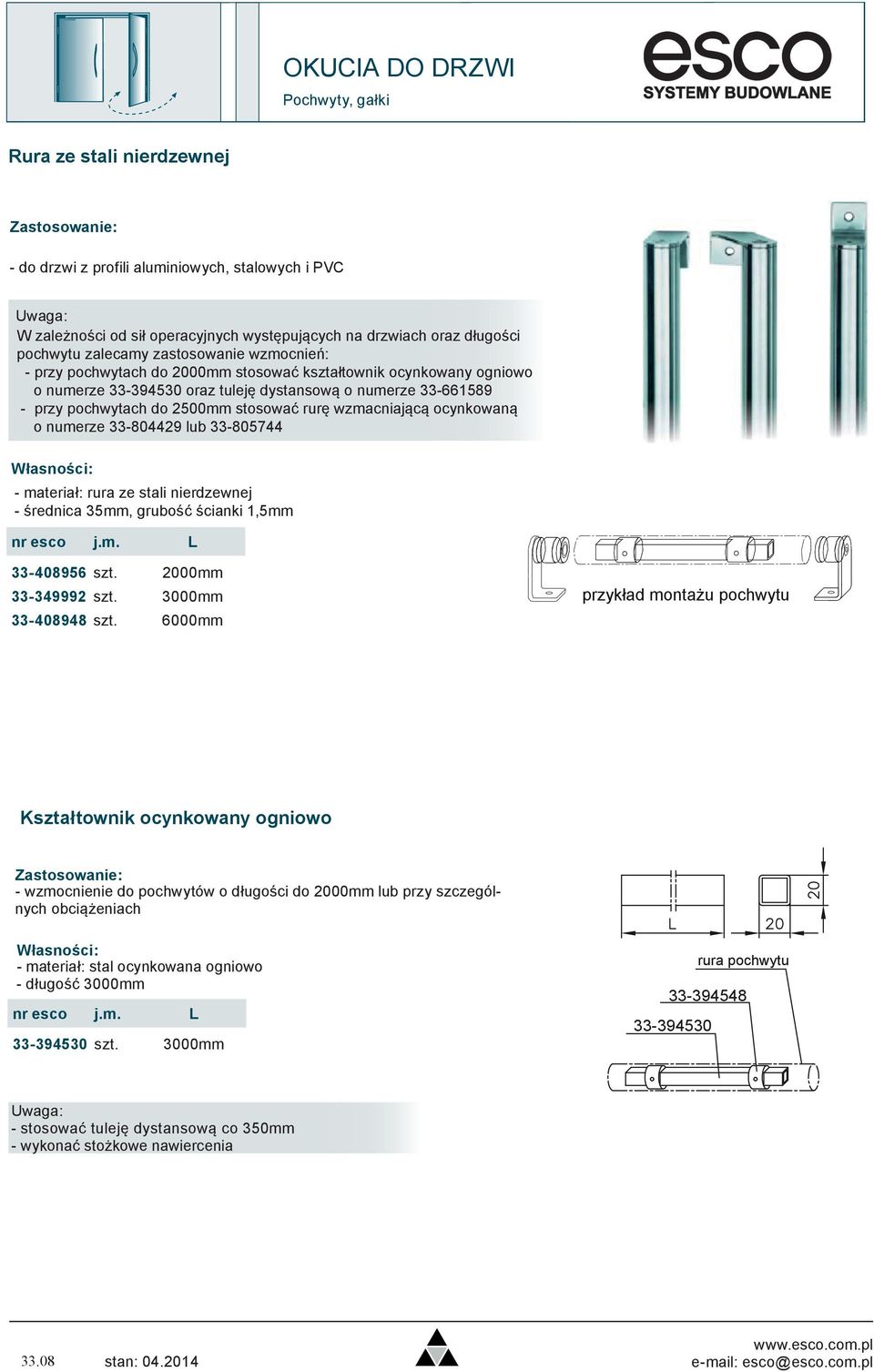 ze stali nierdzewnej - średnica 35mm, grubość ścianki 1,5mm nr esco j.m. L 33-408956 szt. 2000mm 33-349992 szt. 3000mm 33-408948 szt.