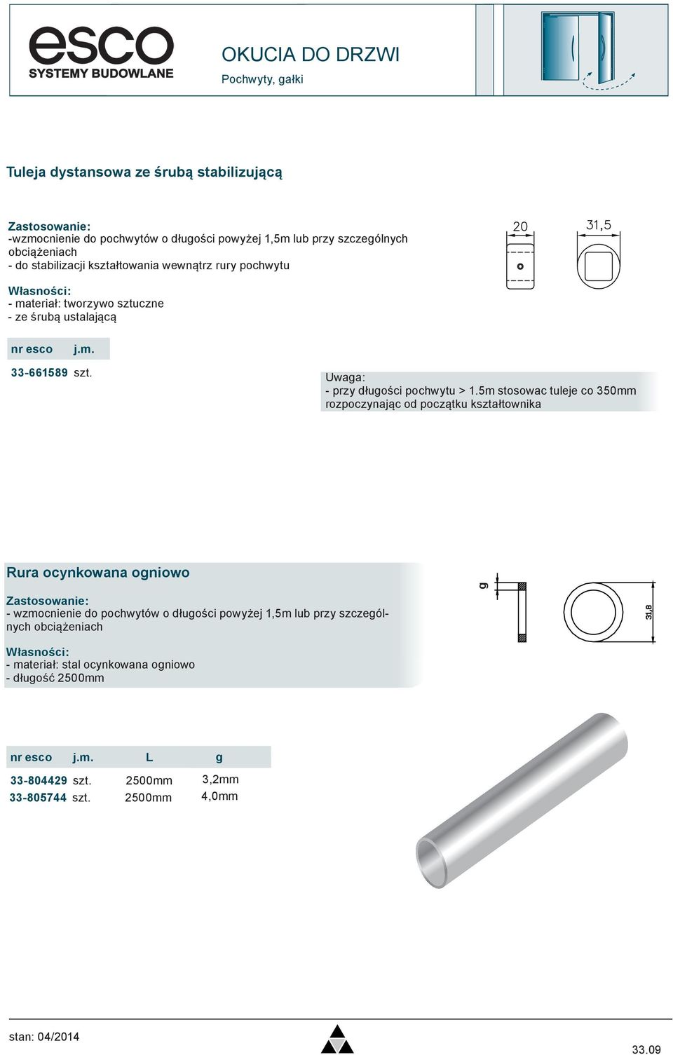 5m stosowac tuleje co 350mm rozpoczynając od początku kształtownika Rura ocynkowana ogniowo - wzmocnienie do pochwytów o długości powyżej 1,5m lub przy