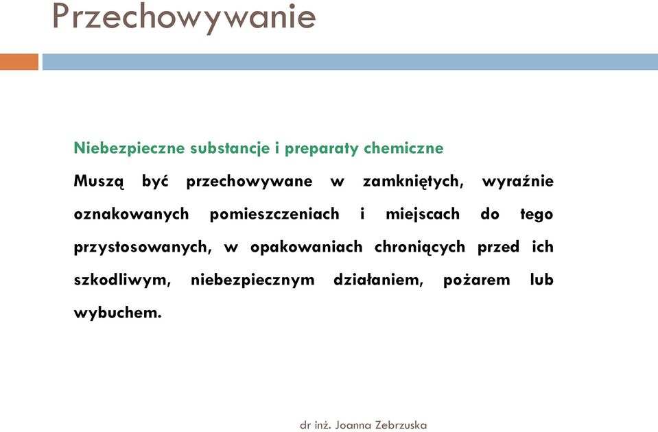 pomieszczeniach i miejscach do tego przystosowanych, w opakowaniach