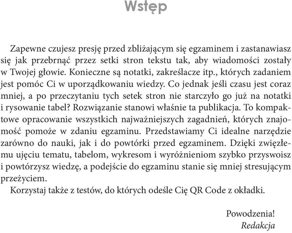 Co jednak jeśli czasu jest coraz mniej, a po przeczytaniu tych setek stron nie starczyło go już na notatki i rysowanie tabel? Rozwiązanie stanowi właśnie ta publikacja.