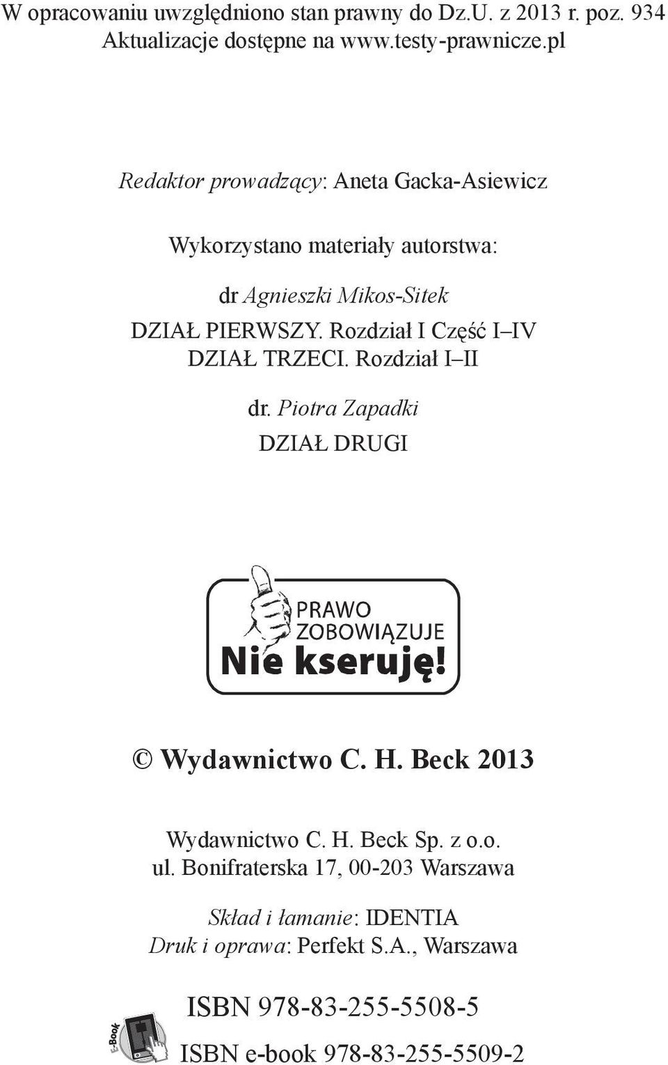 Rozdział I Część I IV DZIAŁ TRZECI. Rozdział I II dr. Piotra Zapadki DZIAŁ DRUGI Wydawnictwo C. H. Beck 2013 Wydawnictwo C. H. Beck Sp.