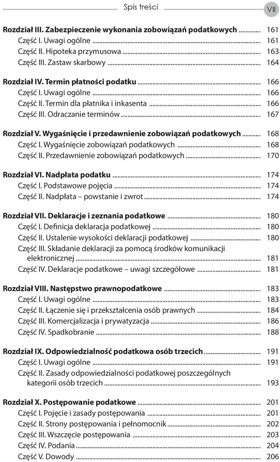 Wygaśnięcie i przedawnienie zobowiązań podatkowych... 168 Część I. Wygaśnięcie zobowiązań podatkowych... 168 Część II. Przedawnienie zobowiązań podatkowych... 170 Rozdział VI. Nadpłata podatku.