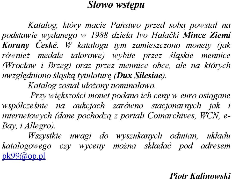 tytulaturę (Dux Silesiae). Katalog został ułożony nominałowo.