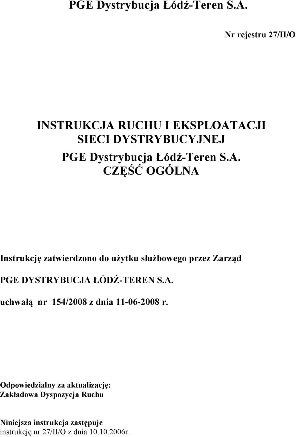 CZĘŚĆ OGÓLNA Instrukcję zatwierdzono do użytku służbowego przez Zarząd PGE DYSTRYBUCJA