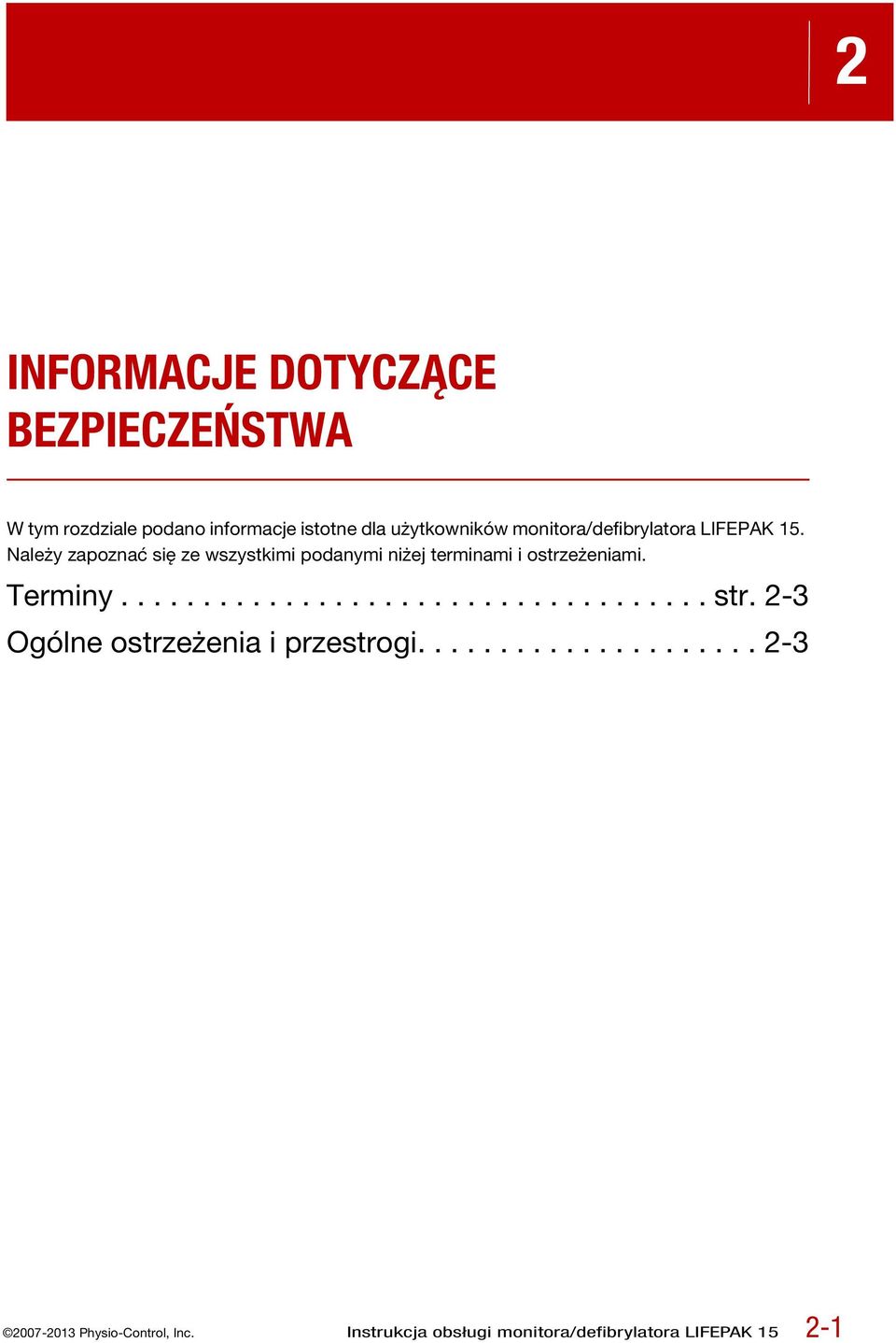 Należy zapoznać się ze wszystkimi podanymi niżej terminami i ostrzeżeniami. Terminy.................................... str.