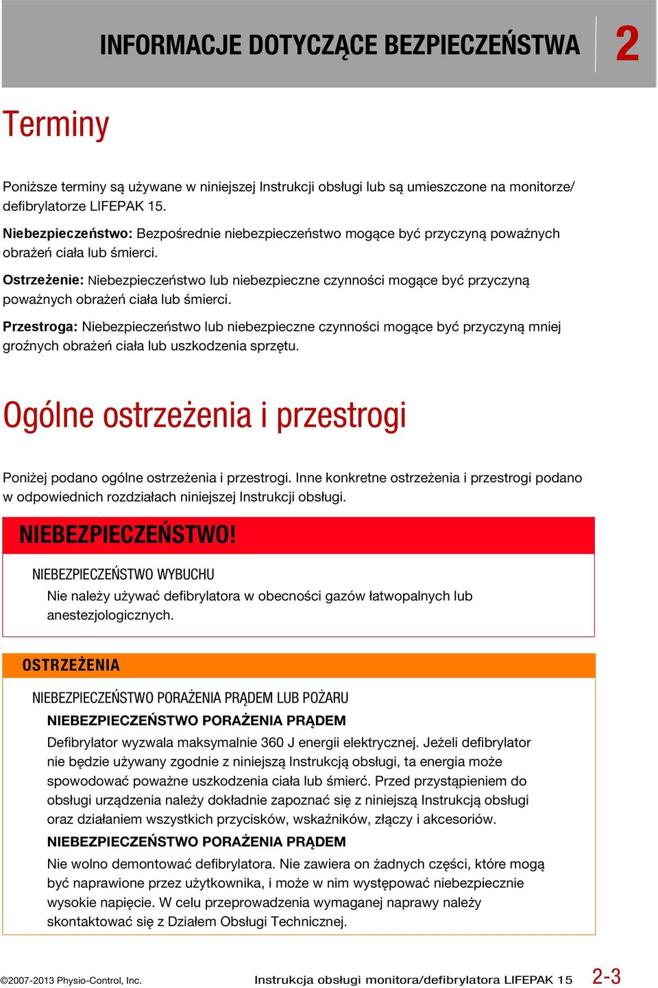 Ostrzeżenie: Niebezpieczeństwo lub niebezpieczne czynności mogące być przyczyną poważnych obrażeń ciała lub śmierci.