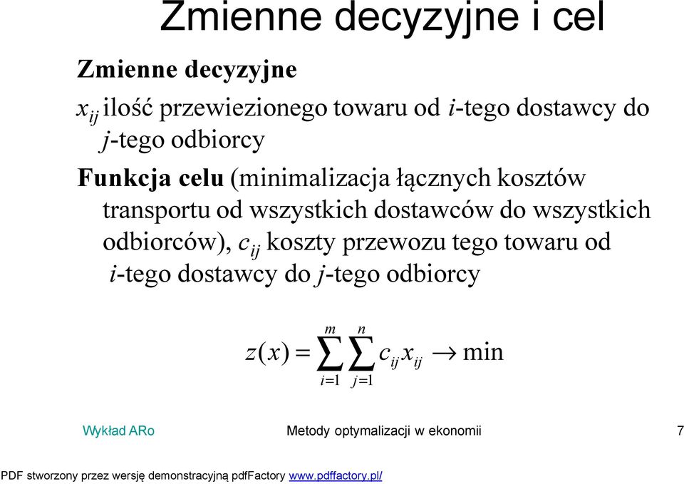 wszystkich dostawców do wszystkich odbiorców), c ij koszty przewozu tego towaru od i-tego