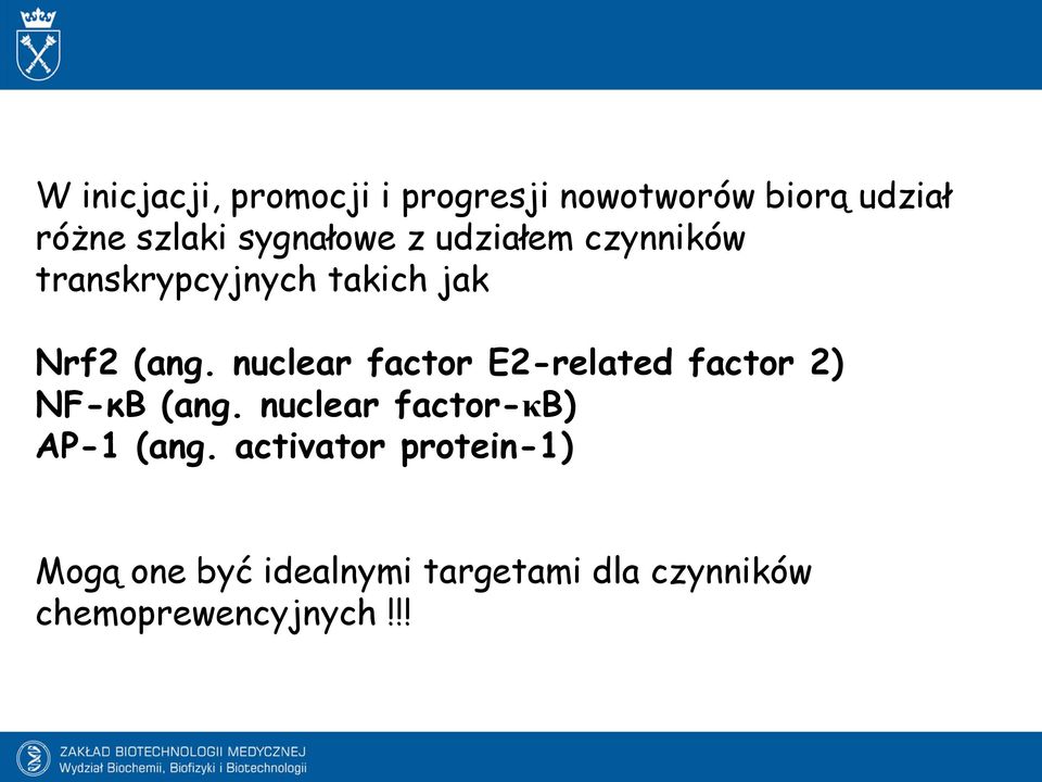 nuclear factor E2-related factor 2) NF-κB (ang. nuclear factor-κb) AP-1 (ang.