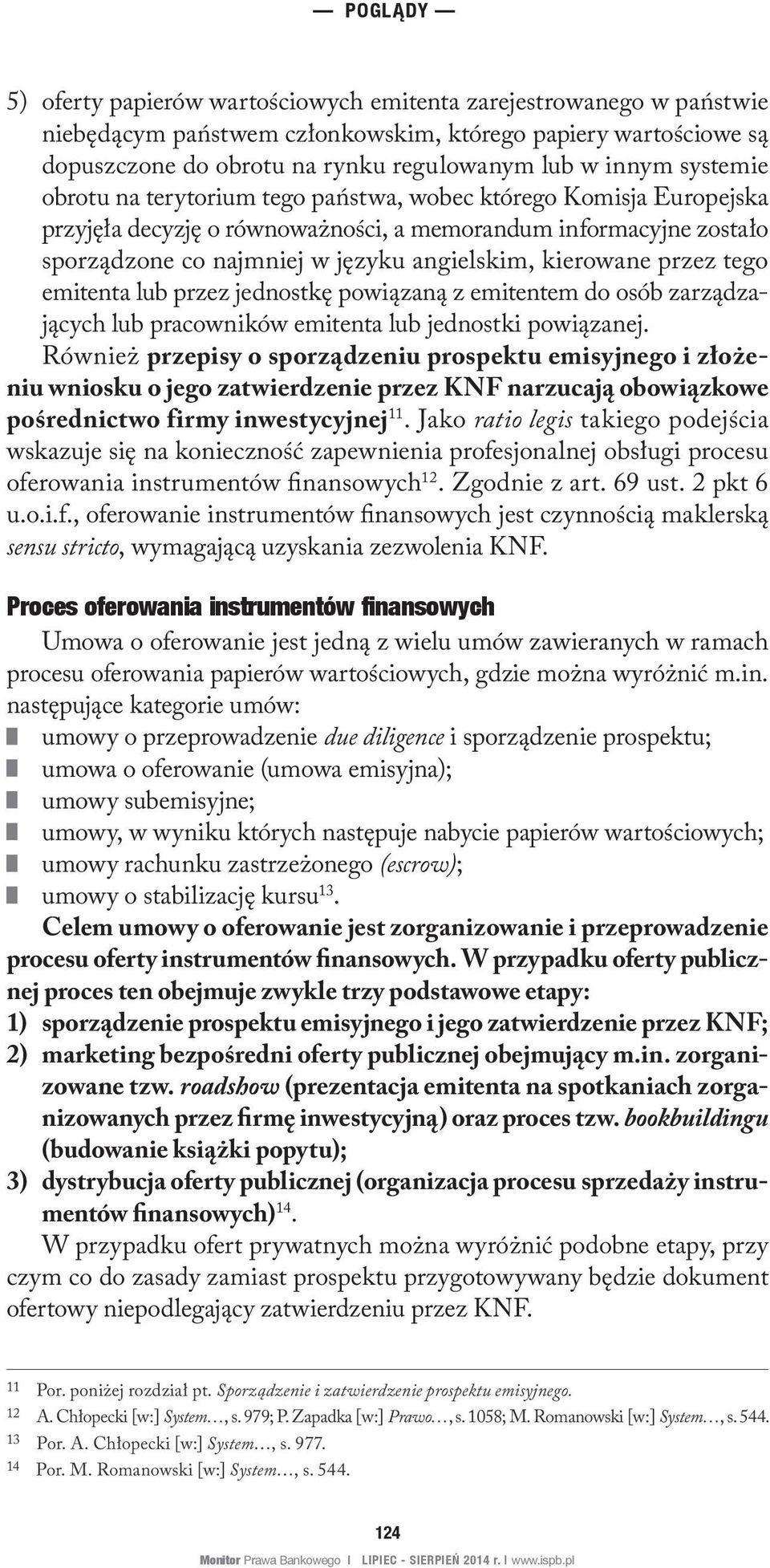 tego emitenta lub przez jednostkę powiązaną z emitentem do osób zarządzających lub pracowników emitenta lub jednostki powiązanej.