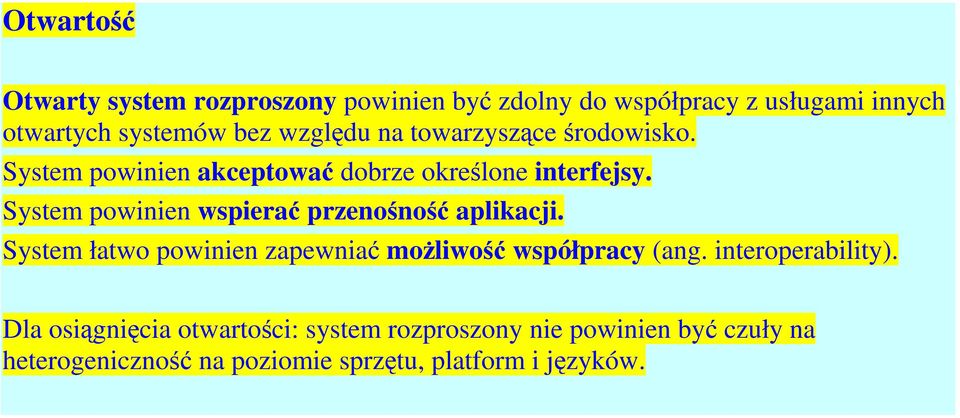 System powinien wspierać przenośność aplikacji. System łatwo powinien zapewniać możliwość współpracy (ang.