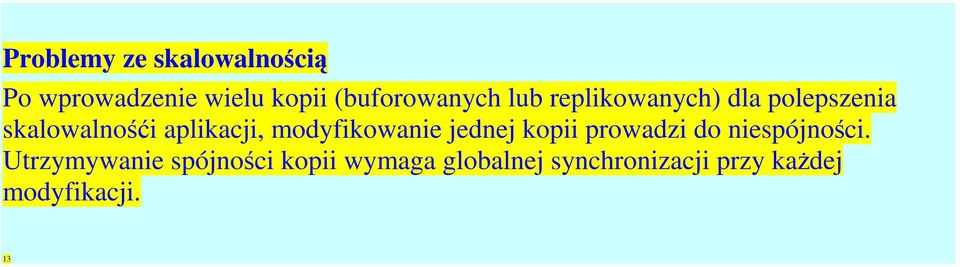 aplikacji, modyfikowanie jednej kopii prowadzi do niespójności.