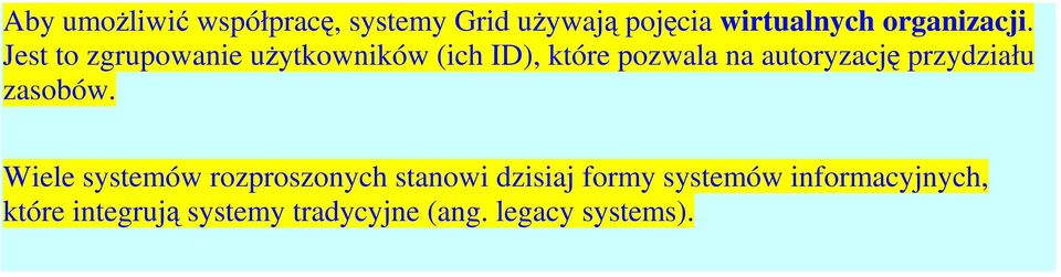 Jest to zgrupowanie użytkowników (ich ID), które pozwala na autoryzację