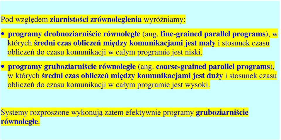 w całym programie jest niski. programy gruboziarniście równoległe (ang.