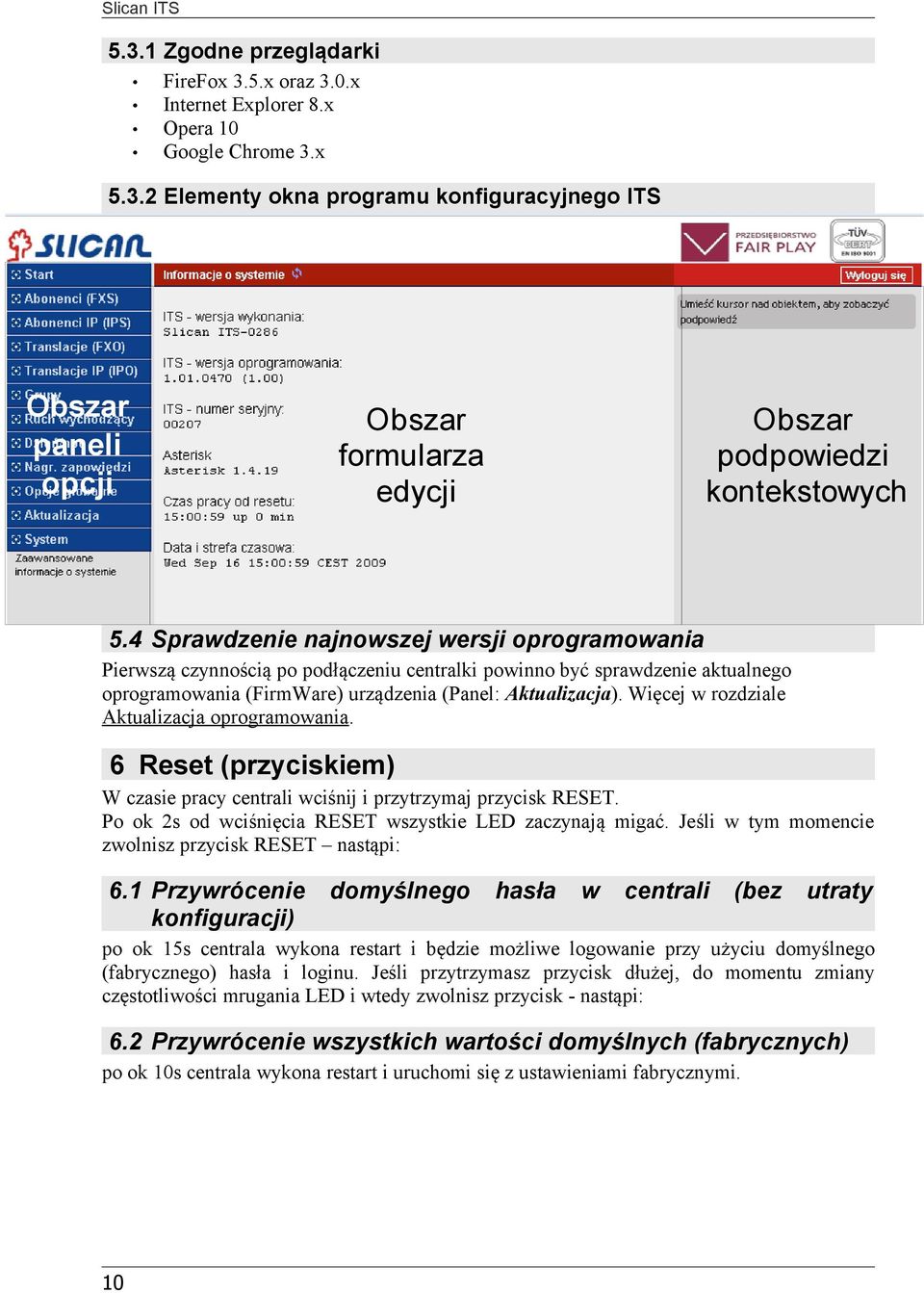 Więcej w rozdziale Aktualizacja oprogramowania. 6 Reset (przyciskiem) W czasie pracy centrali wciśnij i przytrzymaj przycisk RESET. Po ok 2s od wciśnięcia RESET wszystkie LED zaczynają migać.