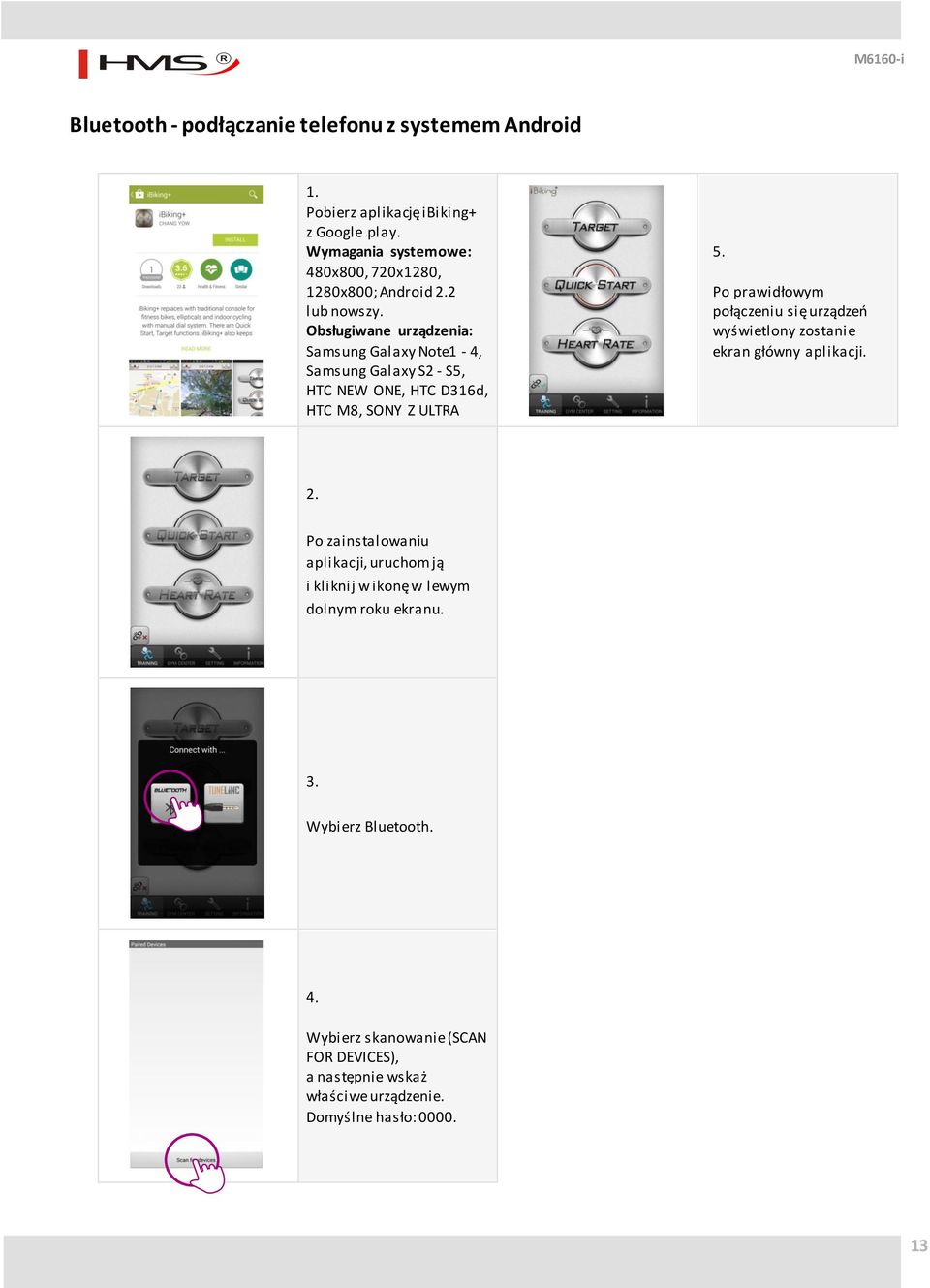 Obsługiwane urządzenia: Samsung Galaxy Note1-4, Samsung Galaxy S2 - S5, HTC NEW ONE, HTC D316d, HTC M8, SONY Z ULTRA 5.