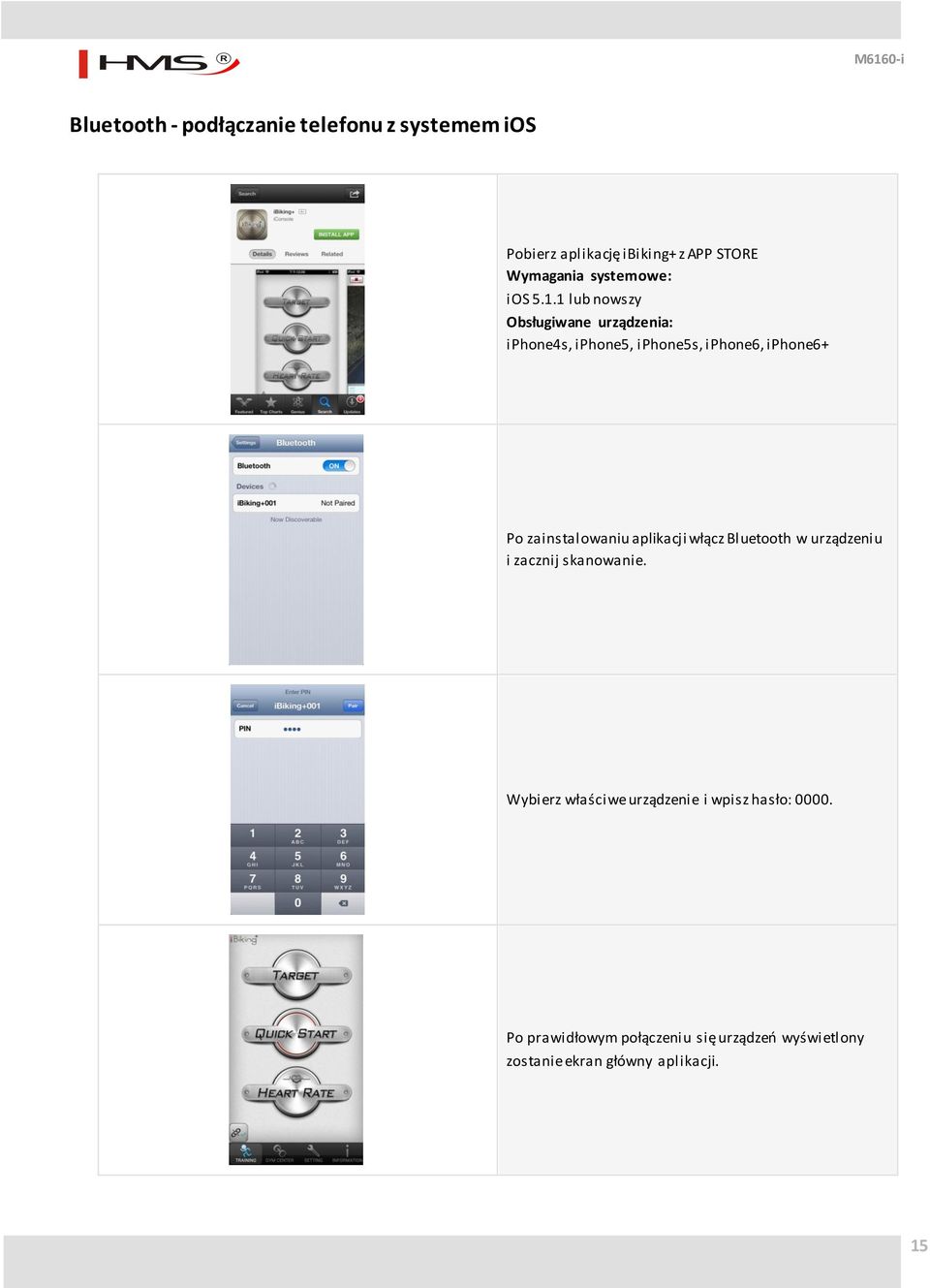 1 lub nowszy Obsługiwane urządzenia: iphone4s, iphone5, iphone5s, iphone6, iphone6+ Po zainstalowaniu