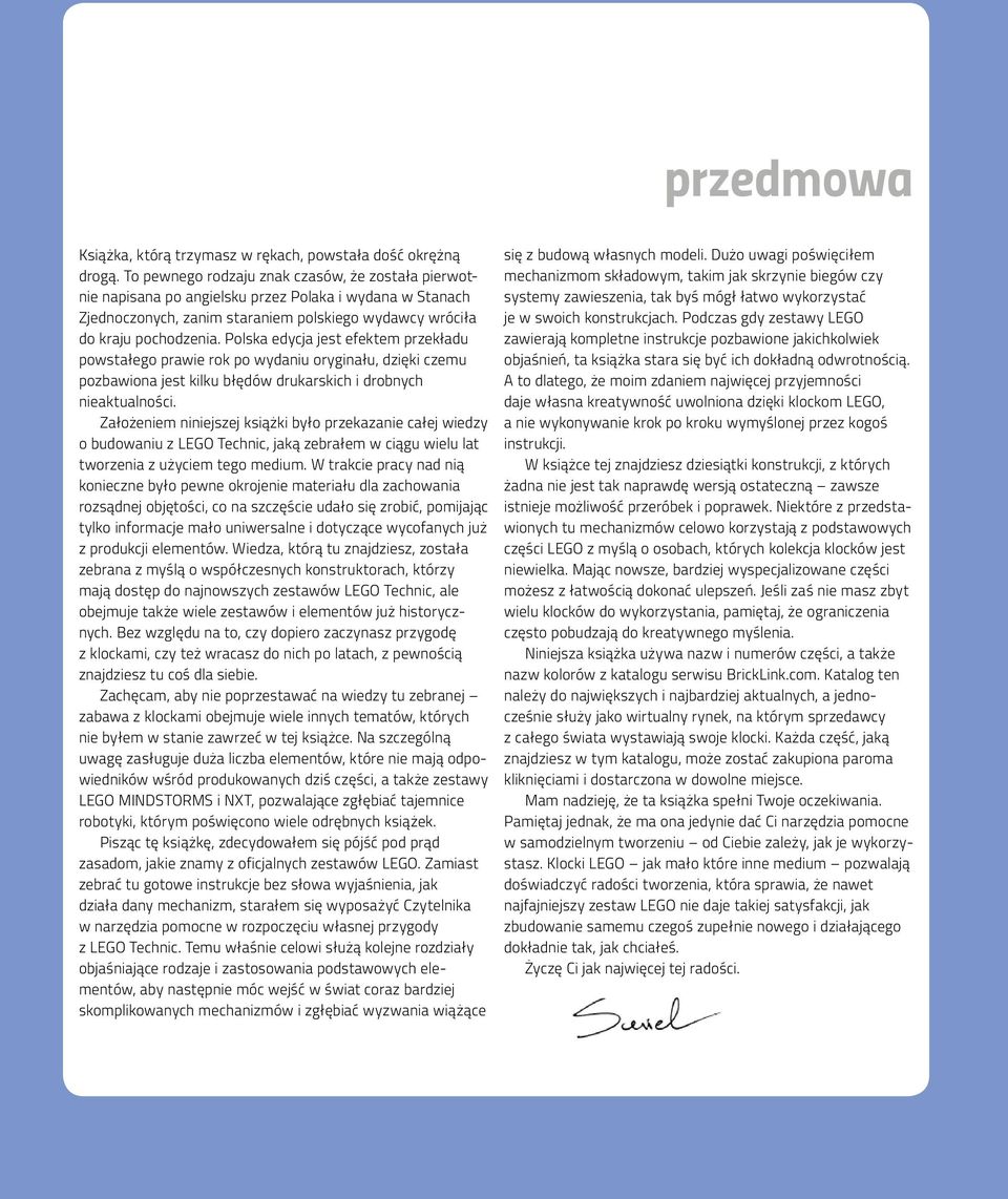 Polska edycja jest efektem przekładu powstałego prawie rok po wydaniu oryginału, dzięki czemu pozbawiona jest kilku błędów drukarskich i drobnych nieaktualności.