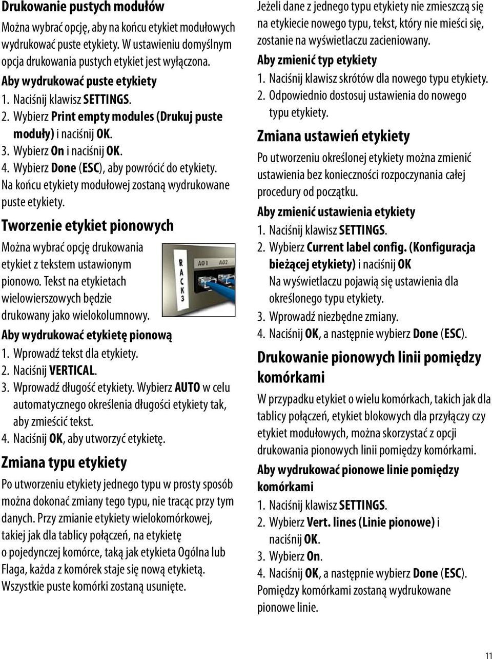 Wybierz Done (ESC), aby powrócić do etykiety. Na końcu etykiety modułowej zostaną wydrukowane puste etykiety.