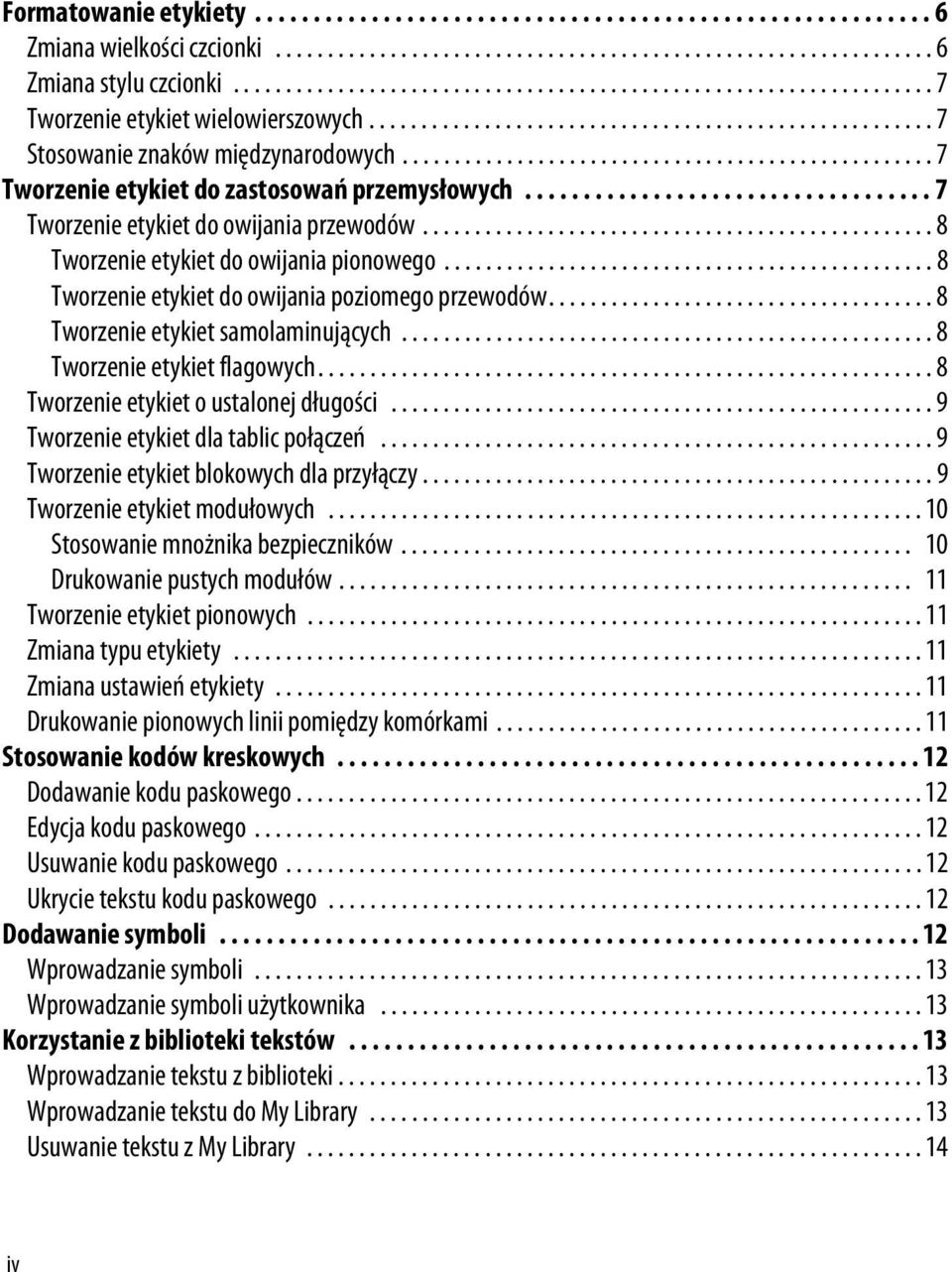 .................................................. 7 Tworzenie etykiet do zastosowań przemysłowych................................... 7 Tworzenie etykiet do owijania przewodów.