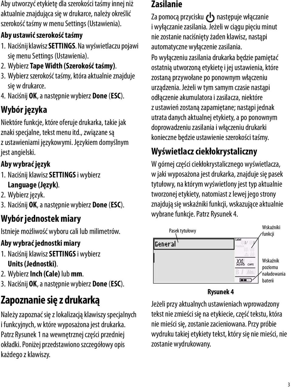 Naciśnij OK, a następnie wybierz Done (ESC). Wybór języka Niektóre funkcje, które oferuje drukarka, takie jak znaki specjalne, tekst menu itd., związane są z ustawieniami językowymi.