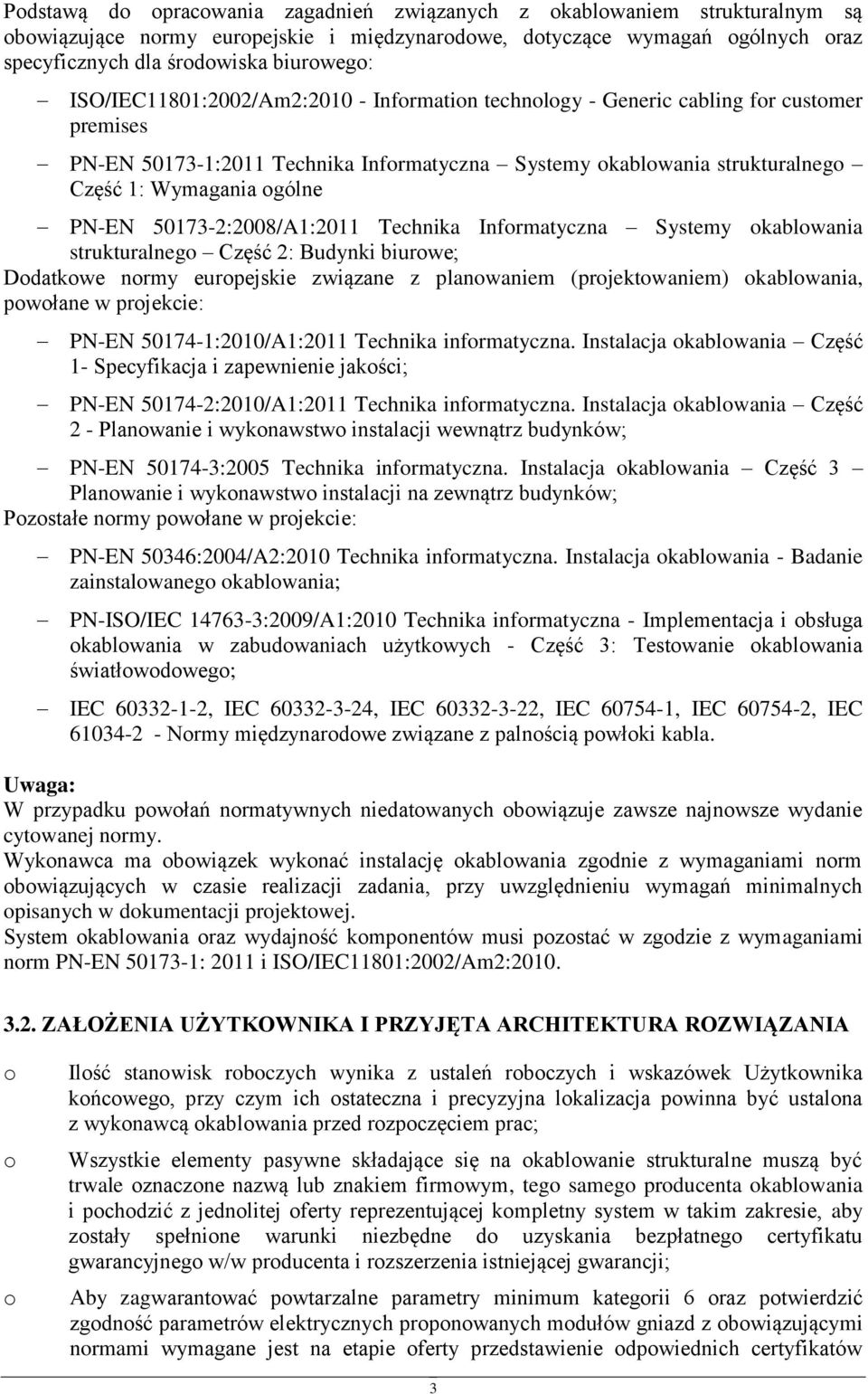 PN-EN 50173-2:2008/A1:2011 Technika Informatyczna Systemy okablowania strukturalnego Część 2: Budynki biurowe; Dodatkowe normy europejskie związane z planowaniem (projektowaniem) okablowania,