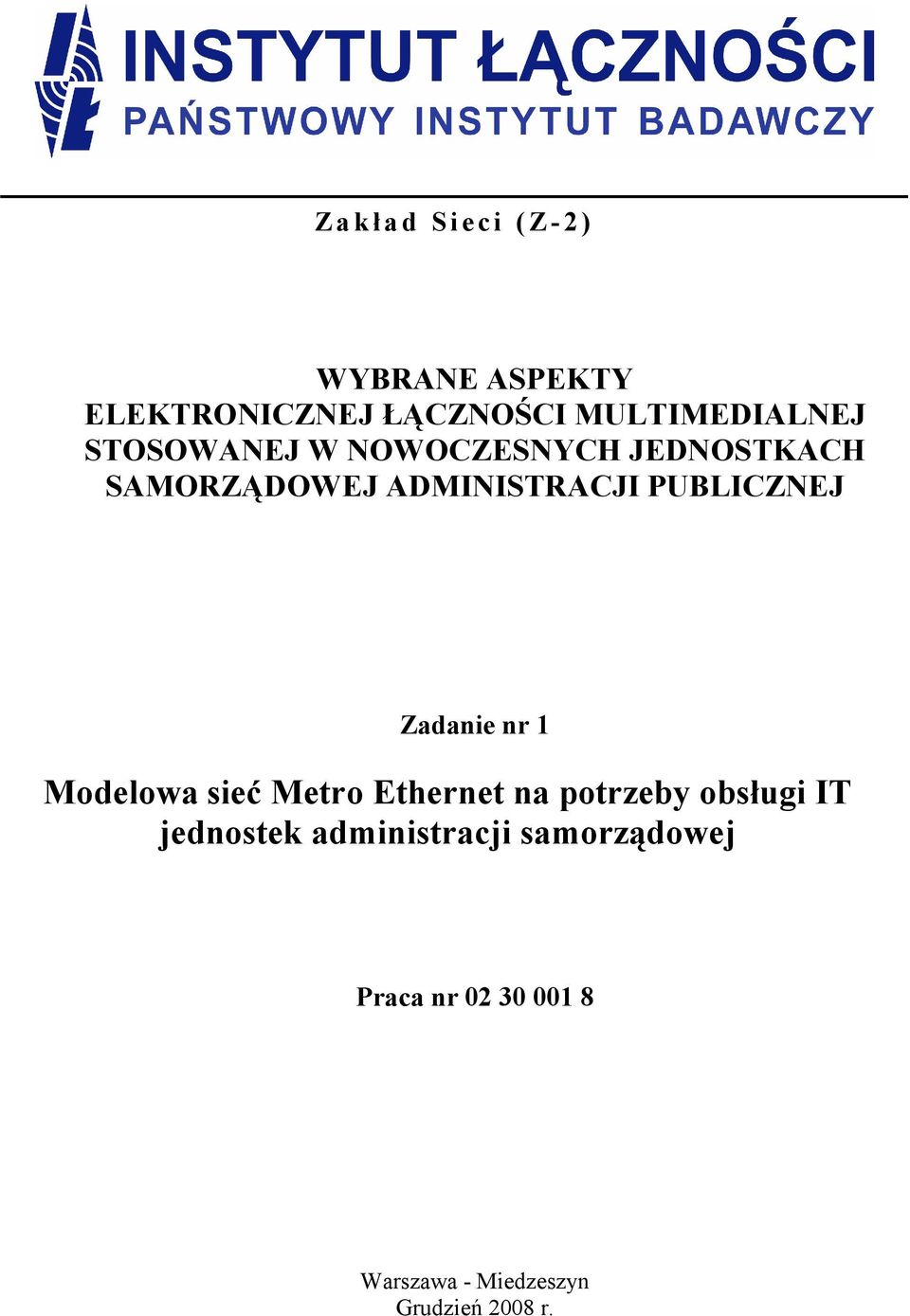PUBLICZNEJ Zadanie nr 1 Modelowa sieć Metro Ethernet na potrzeby obsługi IT