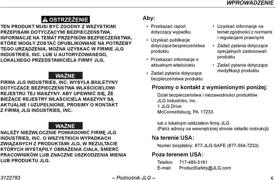 LUB U AUTORYZOWANEGO, LOKALNEGO PRZEDSTAWICIELA FIRMY JLG. IMPORTANT FIRMA JLG INDUSTRIES, INC. WYSYŁA BIULETYNY DOTYCZĄCE BEZPIECZEŃSTWA WŁAŚCICIELOWI REJESTRU TEJ MASZYNY.