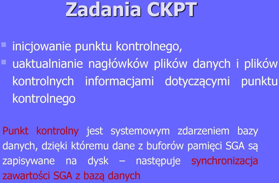 kontrolny jest systemowym zdarzeniem bazy danych, dzięki któremu dane z buforów