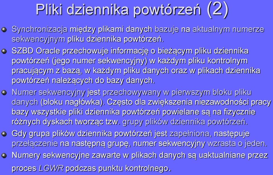 należących do bazy danych. Numer sekwencyjny jest przechowywany w pierwszym bloku pliku danych (bloku nagłówka).