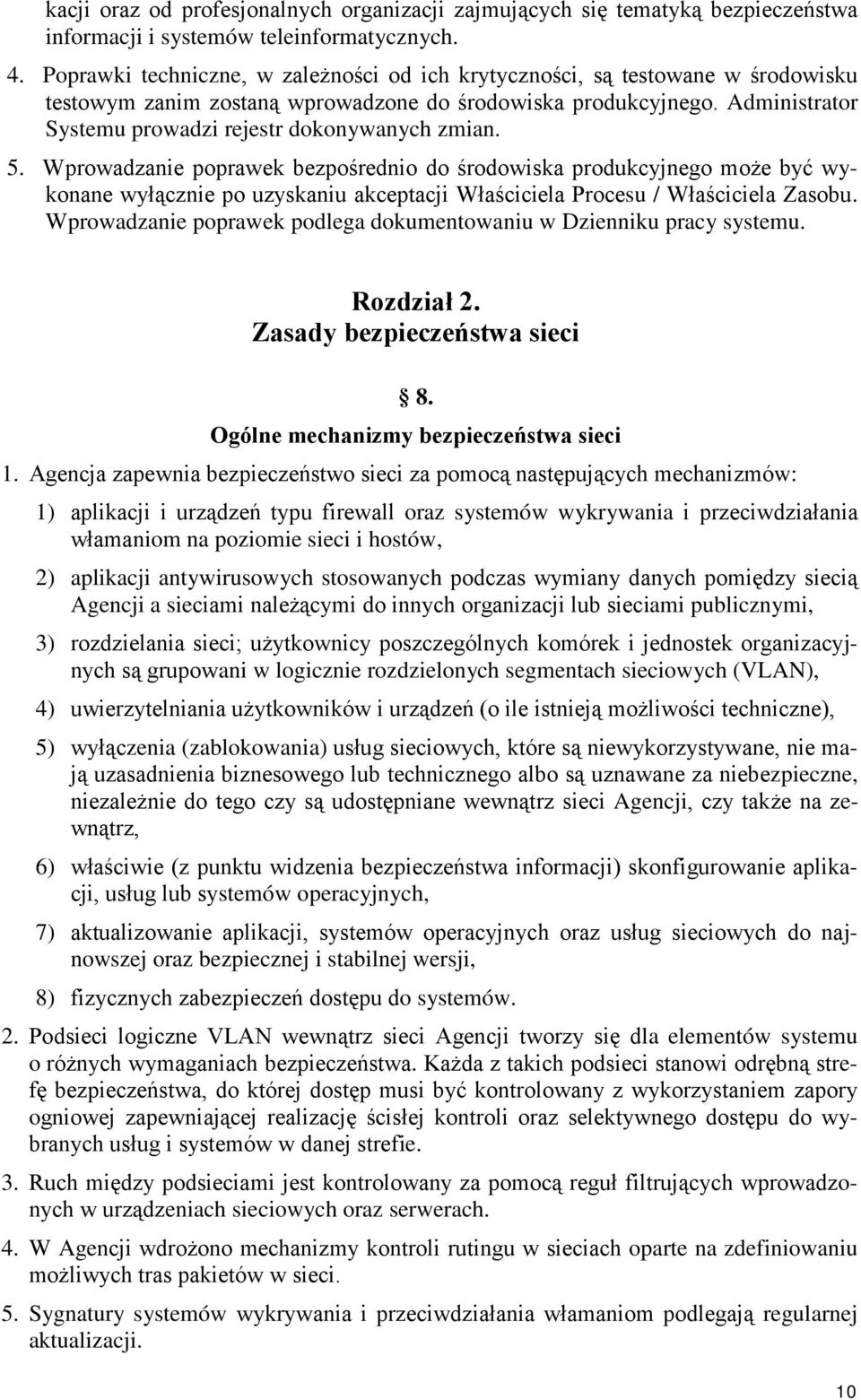 Administrator Systemu prowadzi rejestr dokonywanych zmian. 5.