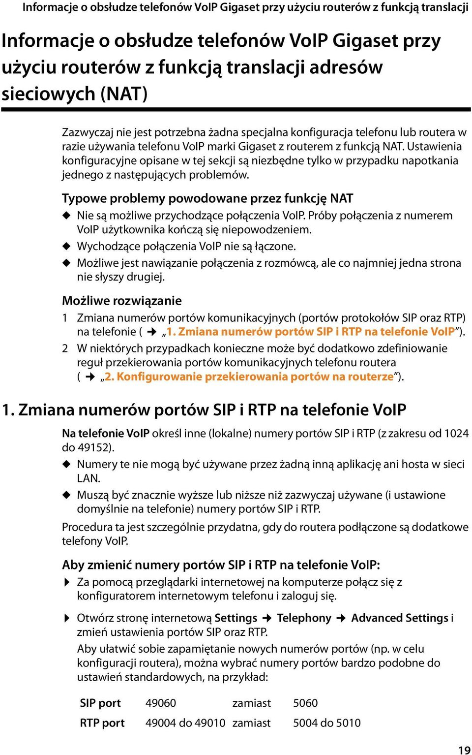 Ustawienia konfiguracyjne opisane w tej sekcji są niezbędne tylko w przypadku napotkania jednego z następujących problemów.