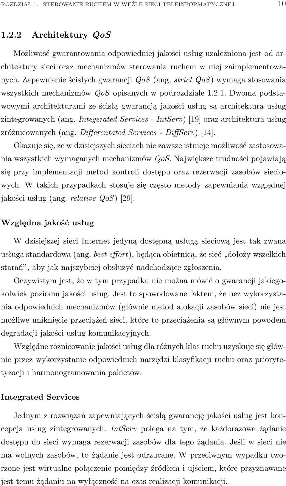 Zapewnienie ścisłych gwarancji QoS (ang. strict QoS) wymaga stosowania wszystkich mechanizmów QoS opisanych w podrozdziale 1.