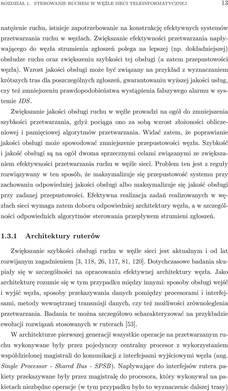 dokładniejszej) obsłudze ruchu oraz zwiększeniu szybkości tej obsługi (a zatem przepustowości węzła).