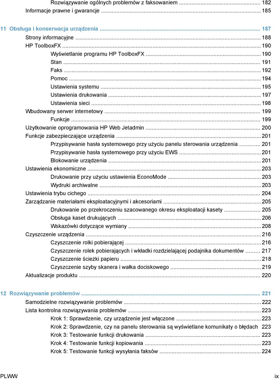 .. 199 Funkcje... 199 Użytkowanie oprogramowania HP Web Jetadmin... 200 Funkcje zabezpieczające urządzenia... 201 Przypisywanie hasła systemowego przy użyciu panelu sterowania urządzenia.