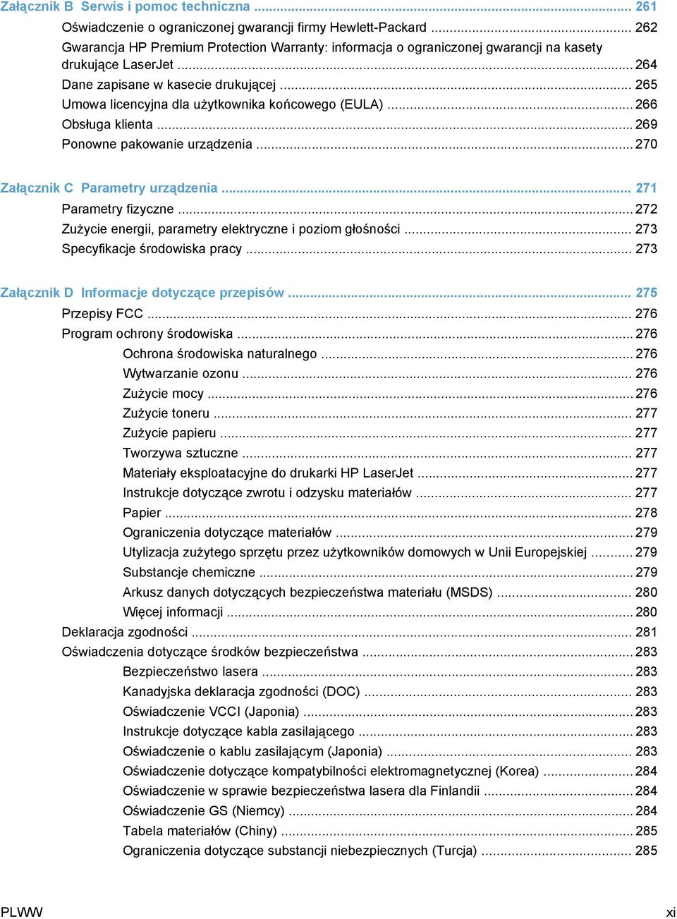 .. 265 Umowa licencyjna dla użytkownika końcowego (EULA)... 266 Obsługa klienta... 269 Ponowne pakowanie urządzenia... 270 Załącznik C Parametry urządzenia... 271 Parametry fizyczne.