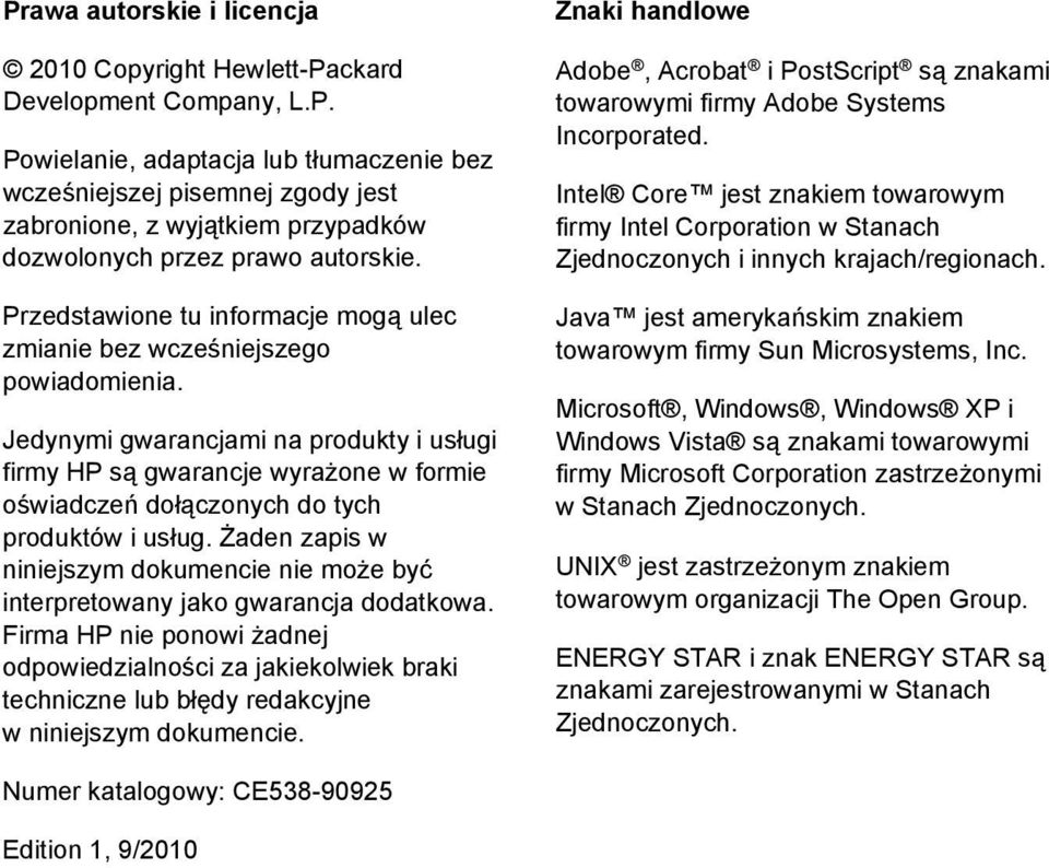 Jedynymi gwarancjami na produkty i usługi firmy HP są gwarancje wyrażone w formie oświadczeń dołączonych do tych produktów i usług.