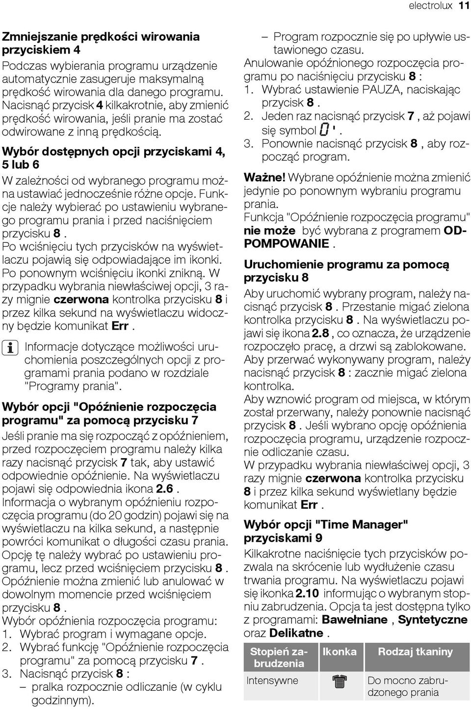 Wybór dostępnych opcji przyciskami 4, 5 lub 6 W zależności od wybranego programu można ustawiać jednocześnie różne opcje.