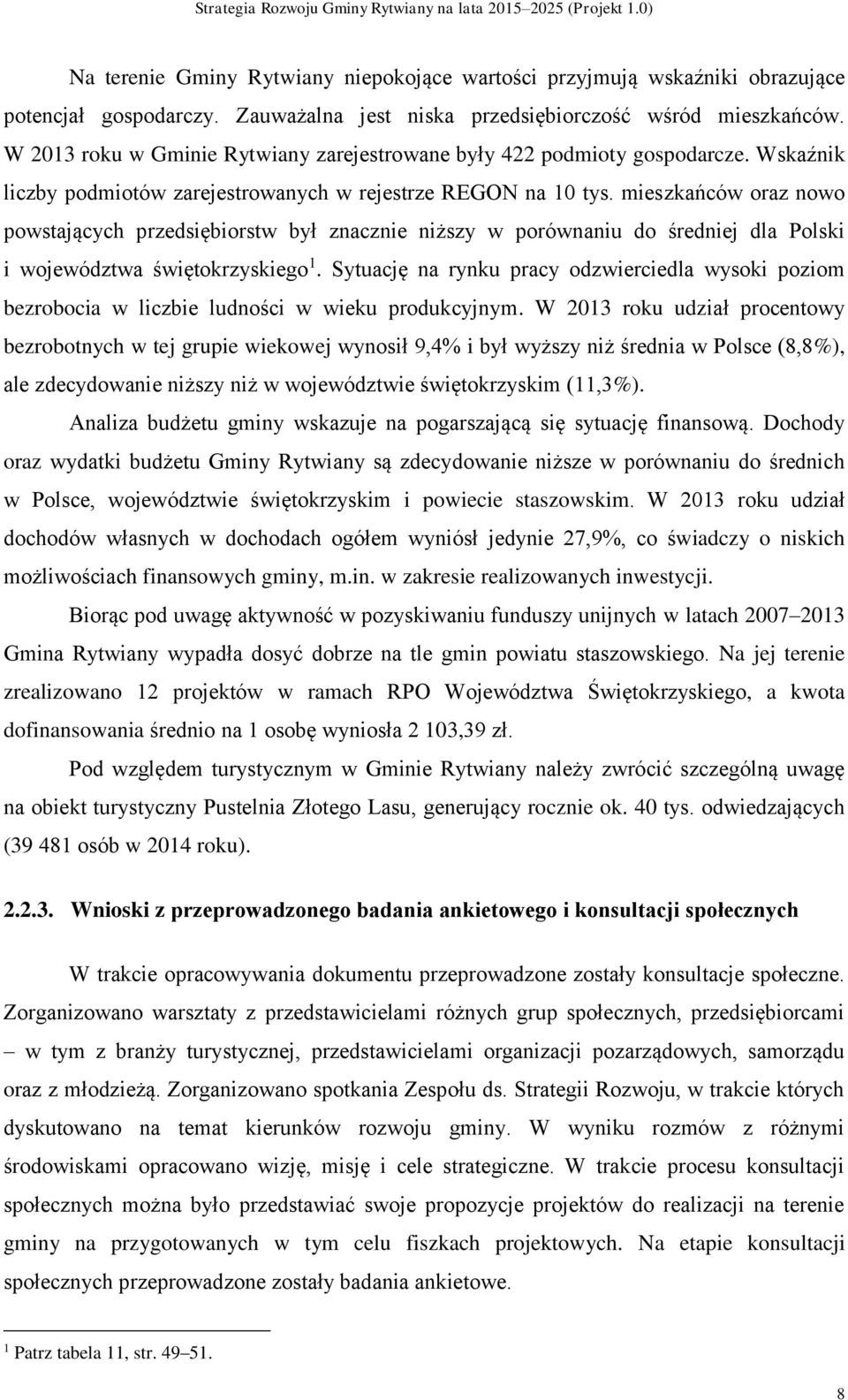 mieszkańców oraz nowo powstających przedsiębiorstw był znacznie niższy w porównaniu do średniej dla Polski i województwa świętokrzyskiego 1.