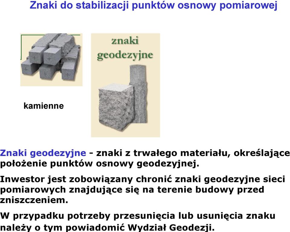 kamienne Znaki geodezyjne - znaki z trwałego materiału, określające położenie punktów osnowy