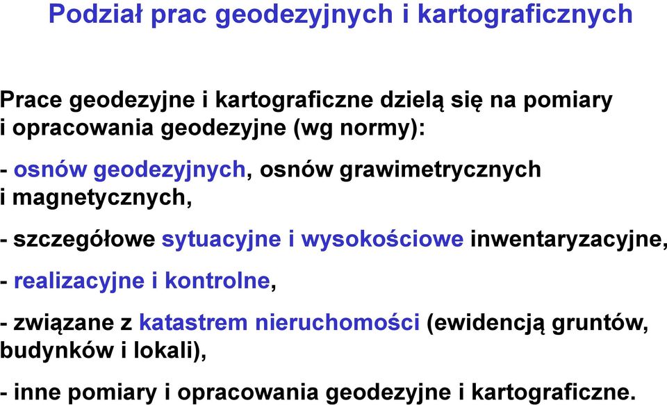 szczegółowe sytuacyjne i wysokościowe inwentaryzacyjne, - realizacyjne i kontrolne, - związane z