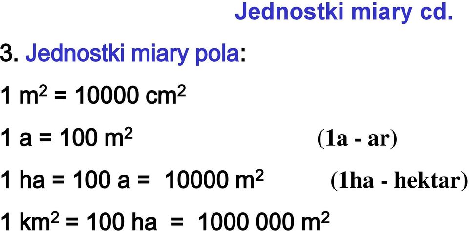 2 1 a = 100 m 2 (1a - ar) 1 ha = 100 a