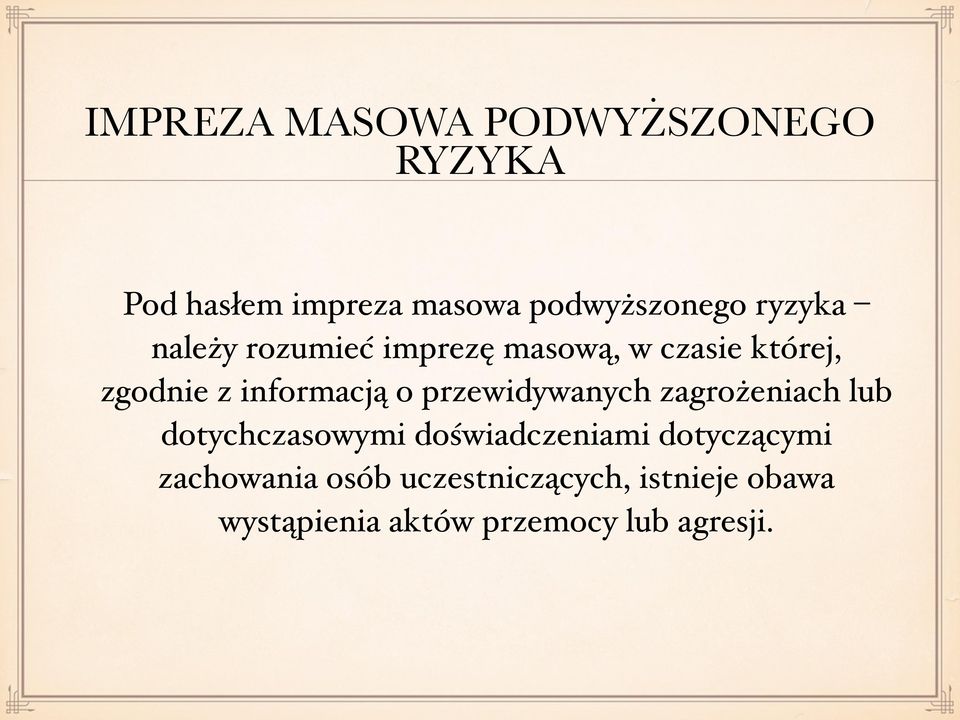 przewidywanych zagrożeniach lub dotychczasowymi doświadczeniami dotyczącymi