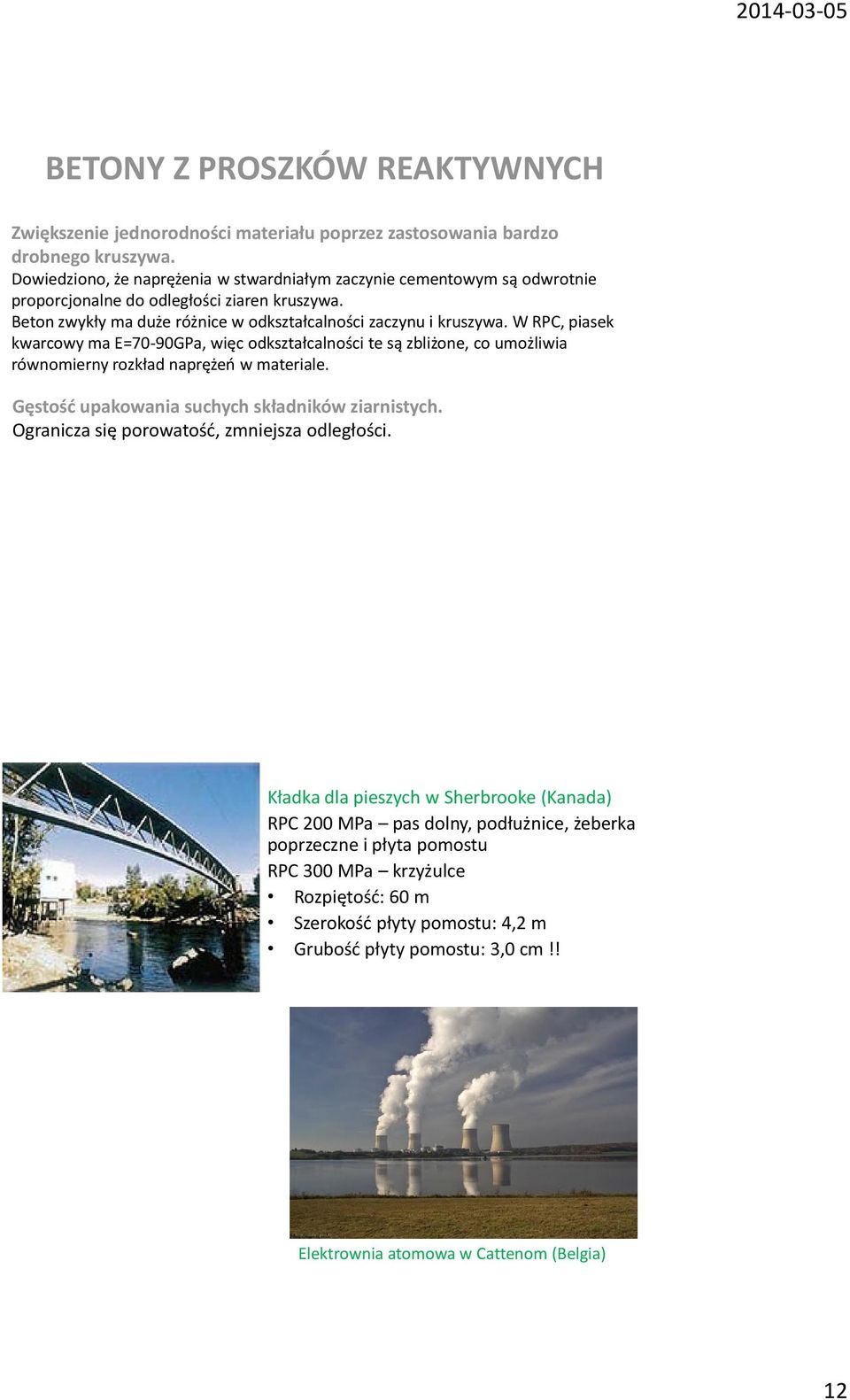 W RPC, piasek kwarcowy ma E=70-90GPa, więc odkształcalności te są zbliżone, co umożliwia równomierny rozkład naprężeo w materiale. Gęstośd upakowania suchych składników ziarnistych.