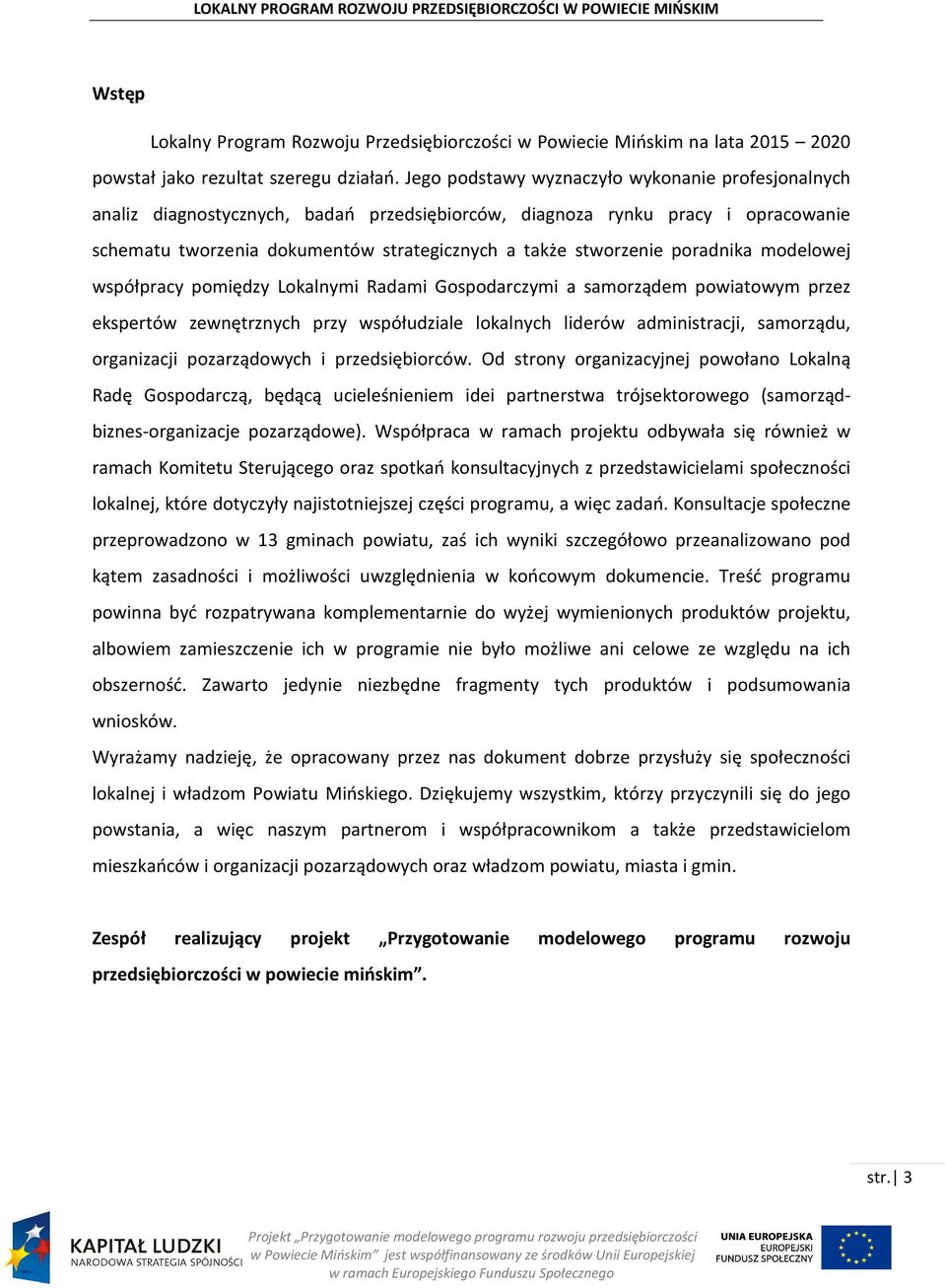 poradnika modelowej współpracy pomiędzy Lokalnymi Radami Gospodarczymi a samorządem powiatowym przez ekspertów zewnętrznych przy współudziale lokalnych liderów administracji, samorządu, organizacji