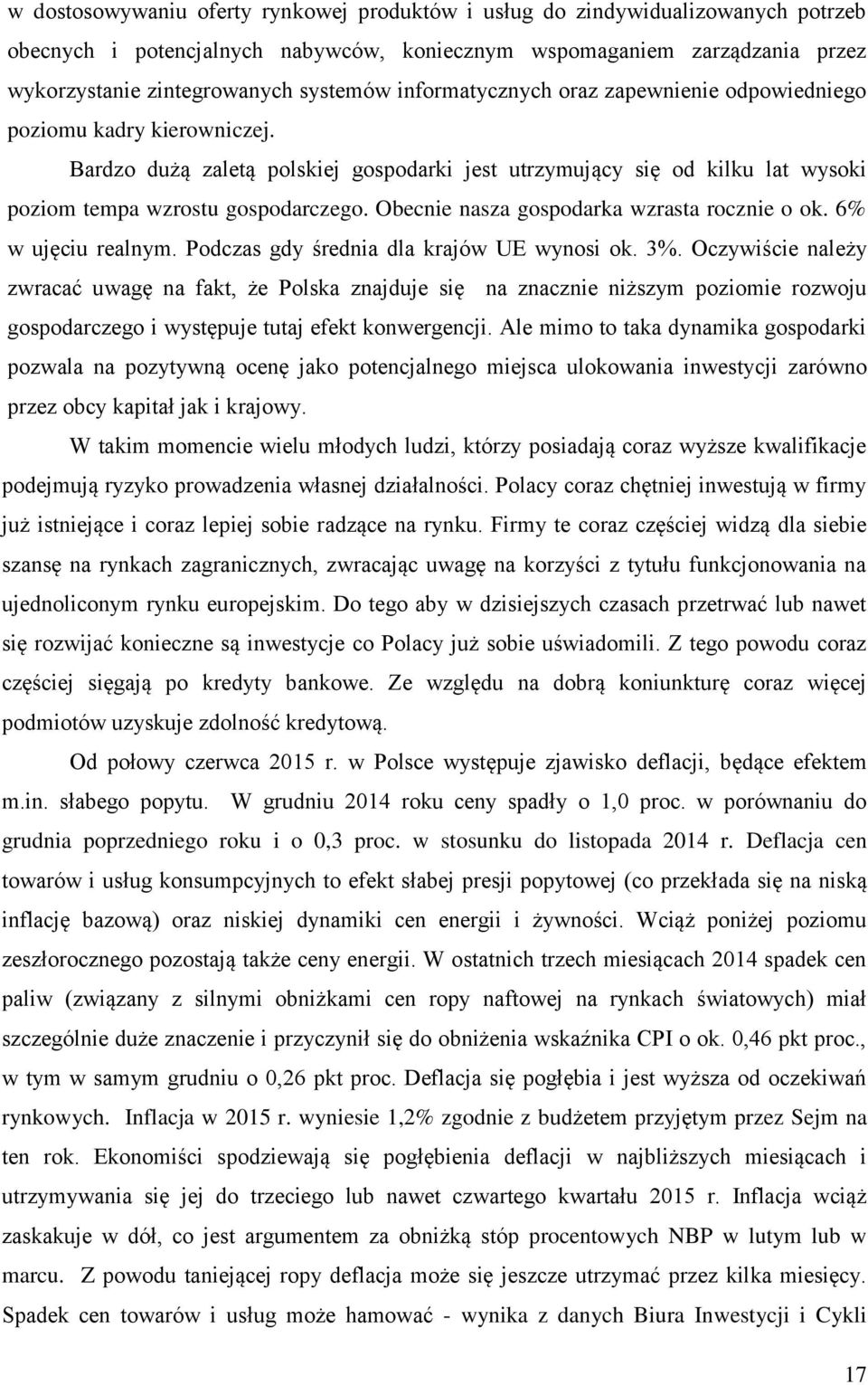 Obecnie nasza gospodarka wzrasta rocznie o ok. 6% w ujęciu realnym. Podczas gdy średnia dla krajów UE wynosi ok. 3%.