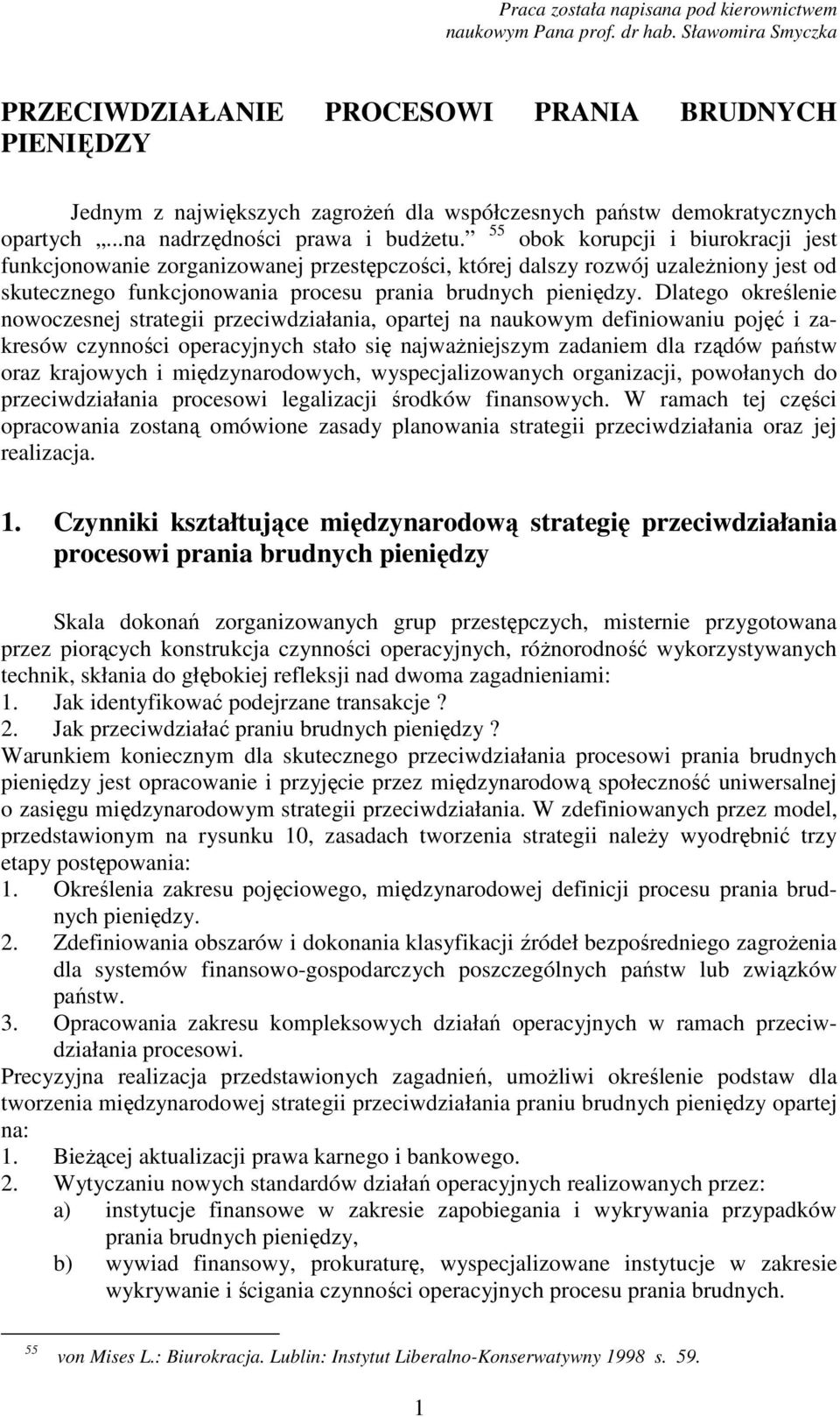 55 obok korupcji i biurokracji jest funkcjonowanie zorganizowanej przestępczości, której dalszy rozwój uzależniony jest od skutecznego funkcjonowania procesu prania brudnych pieniędzy.