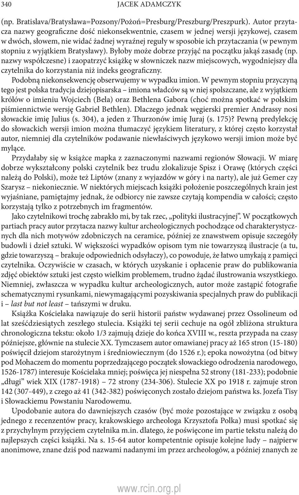 wyjątkiem Bratysławy). Byłoby może dobrze przyjąć na początku jakąś zasadę (np.