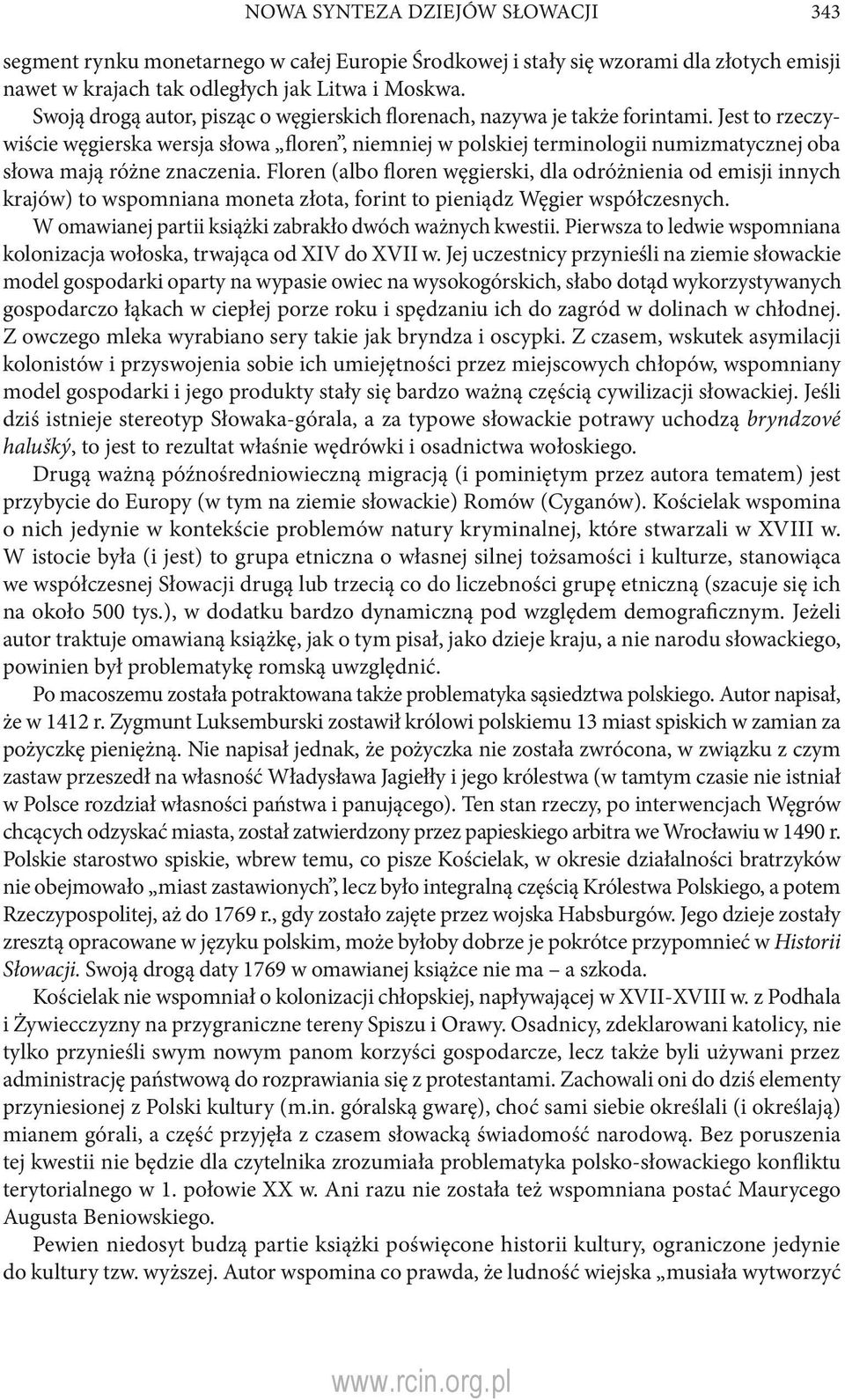 Jest to rzeczywiście węgierska wersja słowa floren, niemniej w polskiej terminologii numizmatycznej oba słowa mają różne znaczenia.