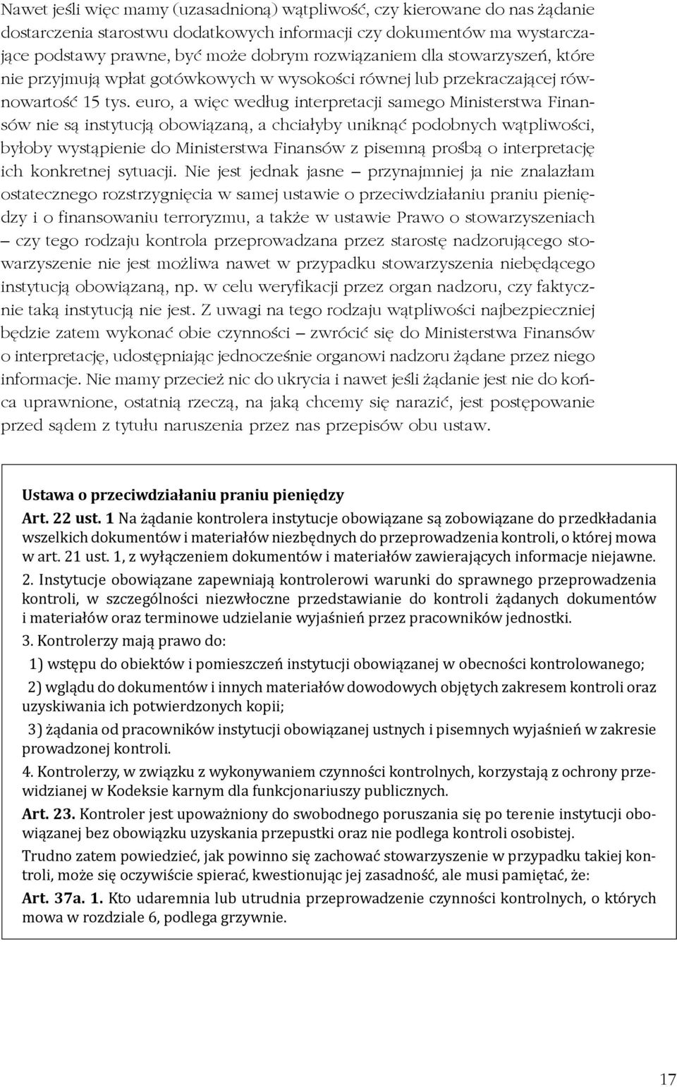 euro, a więc według interpretacji samego Ministerstwa Finansów nie są instytucją obowiązaną, a chciałyby uniknąć podobnych wątpliwości, byłoby wystąpienie do Ministerstwa Finansów z pisemną prośbą o